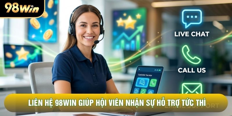 Liên hệ 98WIN giúp hội viên nhận sự hỗ trợ tức thì Liên hệ 98WIN giúp hội viên nhận sự hỗ trợ tức thì