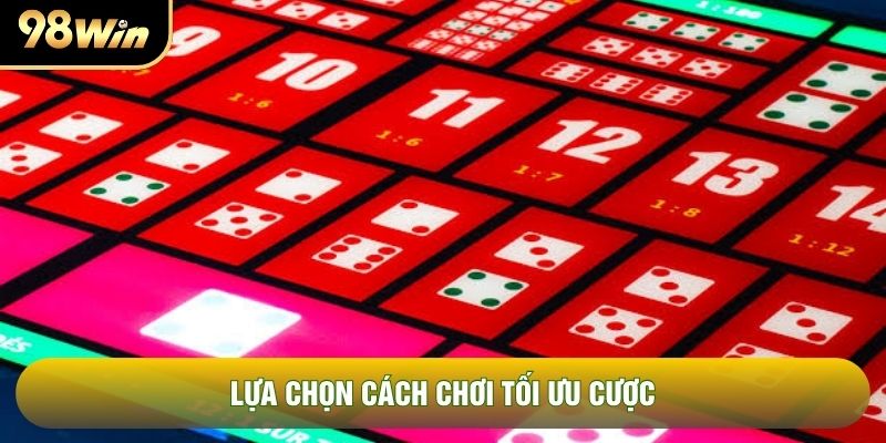 Lựa chọn cách chơi tối ưu cược Lựa chọn cách chơi tối ưu cược