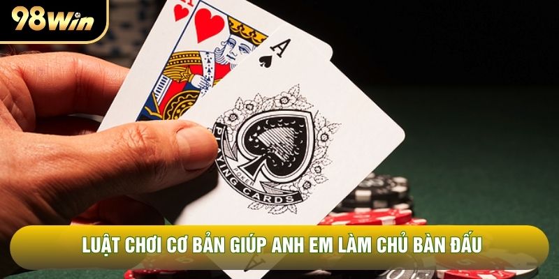 Luật chơi cơ bản giúp anh em làm chủ bàn đấu Luật chơi cơ bản giúp anh em làm chủ bàn đấu
